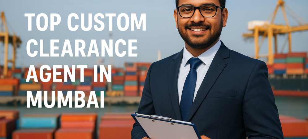 Top Custom Clearance Agent in Mumbai